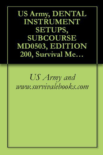 Armée américaine, CONFIGURATION D'INSTRUMENTS DENTAIRES, SOUS-COURS MD0503, ÉDITION 200, Manuel médical de survie