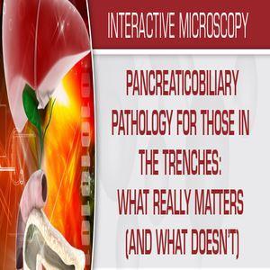 USCAP Pancreaticobiliary Pathology لمن في الخنادق ما يهم حقًا (وما لا يحدث) 2020