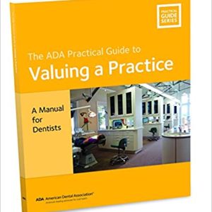 Valuing a Practice: A Manual for Dentists (ADA Practical Guide)