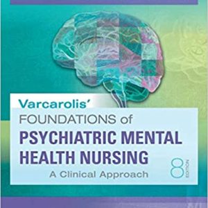 Varcarolis’ Foundations of Psychiatric Mental Health Nursing: A Clinical Approach 8th Edition