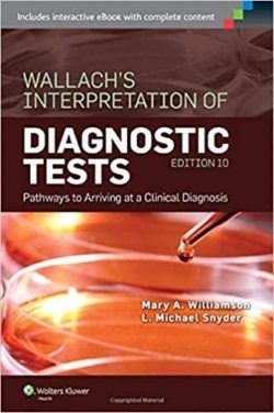 Wallach’s Interpretation of Diagnostic Tests: Pathways to Arriving at a Clinical Diagnosis 10th Edition