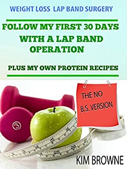 Weight loss: Lap Band Surgery: Follow my First 30 Days No Bs Version