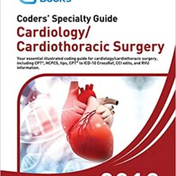 Cardiology CPT Codes – ICD 10 Coding Cardiology – Coders’ Specialty Guide 2019: Cardiology/Cardiothoracic Surgery