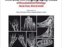 MRI and MR Angiography Atlas of Musculoskeletal Pathology: Hand, Foot, Wrist & Ankle