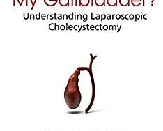 What's Wrong With My Gallbladder?: Understanding Laparoscopic Cholecystectomy 1st Edition