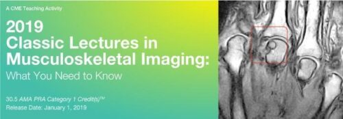 2019 Classic Lectures in Musculoskeletal Imaging What You Need to Know