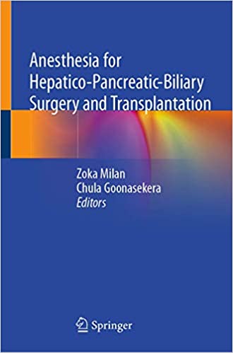 Anesthesia for Hepatico Pancreatic Biliary Surgery and Transplantation 1st ed. 2021 Edition