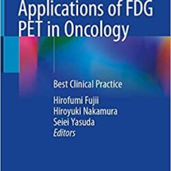 Applications of FDG PET in Oncology: Best Clinical Practice 1st ed. 2021 Edition