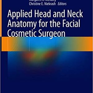 Applied Head and Neck Anatomy for the Facial Cosmetic Surgeon 1st ed. 2021 Edition