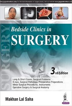 Bedside Clinics in Surgery: Long and Short Cases, Surgical Problems, X-rays Surgical Pathology, Preoperative Preparations Minor Surgical Procedures, Instruments Operative Surgery and Surgical Anatomy 3rd Edition
