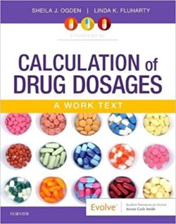 Calculation of Drug Dosages: A Work Text 11th Edition