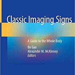 Classic Imaging Signs: A Guide to the Whole Body 1st ed. 2021 Edition