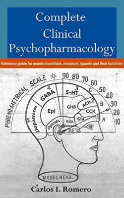Complete Clinical Psychopharmacology: Reference guide for neurotransmitters, receptors, ligands and their functions