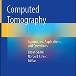 Computed Tomography: Approaches, Applications, and Operations 1st ed.
