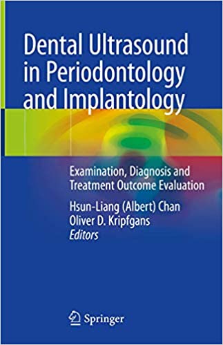 Dental Ultrasound in Periodontology and Implantology: Examination, Diagnosis and Treatment Outcome Evaluation 1st ed. 2021 Edition
