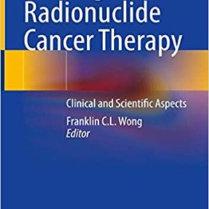 Locoregional Radionuclide Cancer Therapy: Clinical and Scientific Aspects 1st ed.