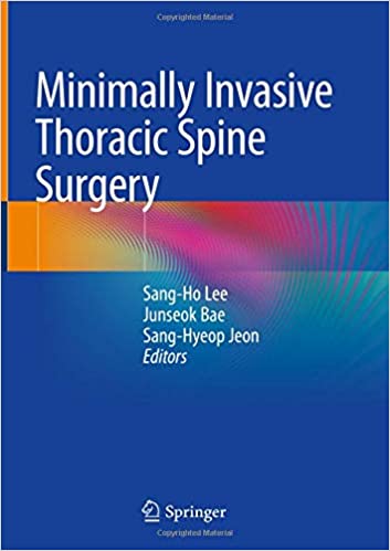 Minimally Invasive Thoracic Spine Surgery 1st ed. 2021 Edition