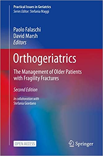 Orthogeriatrics: The Management of Older Patients with Fragility Fractures (Practical Issues in Geriatrics) 2nd ed. 2021 Edition