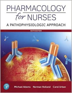 Pharmacology for Nurses: A Pathophysiologic Approach, (sixth ed) 6th Edition