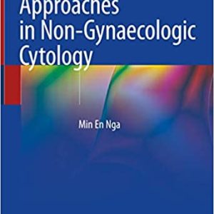 Practical Diagnostic Approaches in Non Gynaecologic Cytology by Min En Nga.