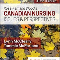 Ross-Kerr and Wood’s Canadian Nursing Issues & Perspectives: CANADIAN NURSING ISSUES & PERSPECTIVES 6th Edition