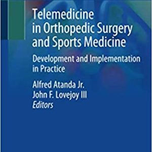 Telemedicine in Orthopedic Surgery and Sports Medicine First ed/1e : Development and Implementation in Practice 1st ed. 2021 Edition