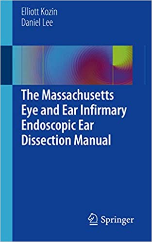 Manuel de dissection endoscopique de l'oreille du Massachusetts Eye and Ear Infirmary 1ère éd. Édition 2021