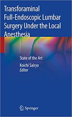 Transforaminal Full-Endoscopic Lumbar Surgery Under the Local Anesthesia: State of the Art 1st ed. 2021 Edition