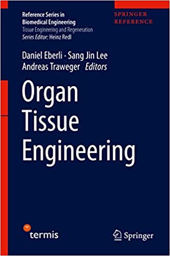 Organ Tissue Engineering Reference Series in Biomedical Engineering 1st ed. 2021 Edition