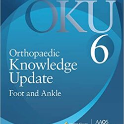 Orthopaedic Knowledge Update-Six: Foot and Ankle 6th Edition