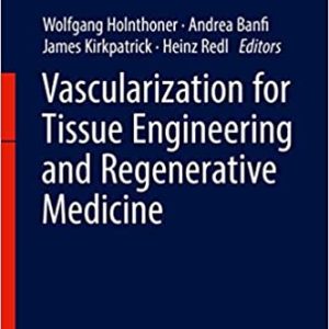 Vascularization for Tissue Engineering and Regenerative Medicine (Reference Series in Biomedical Engineering) 1st first edition 2021 Edition