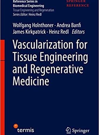 Vascularization for Tissue Engineering and Regenerative Medicine (Reference Series in Biomedical Engineering) 1st first edition 2021 Edition