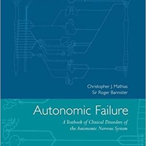 Autonomic Failure: A Textbook of Clinical Disorders of the Autonomic Nervous System 5th Edition