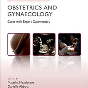 Oxford Challenging Concepts in Obstetrics and Gynaecology : Cases with Expert Commentary