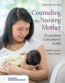 Counseling the Nursing Mother: A Lactation Consultant’s Guide 7th Edition