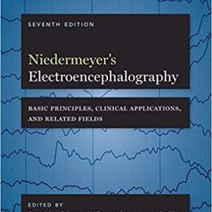 Niedermeyer’s Electroencephalography: Basic Principles, Clinical Applications, and Related Fields 7th Edition