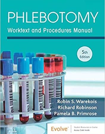 Phlebotomy: Worktext and Procedures Manual 5th Edition