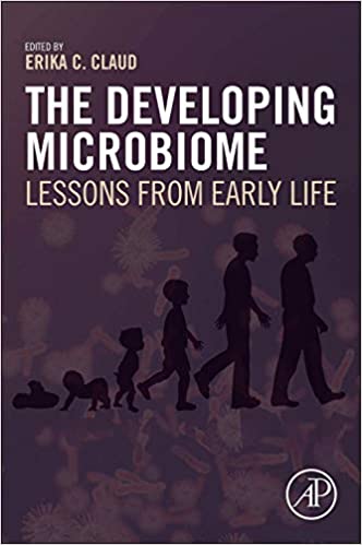 The Developing Microbiome: Lessons from Early Life 1st Edition