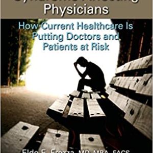 The Moral Distress Syndrome Affecting Physicians: How Current Healthcare is Putting Doctors and Patients at Risk 1st Edition