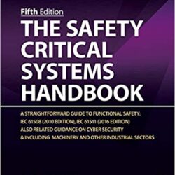 The Safety Critical Systems Handbook: A Straightforward Guide to Functional Safety: IEC 61508 (2010 Edition), IEC 61511 (2015 Edition) and Related Guidance 5th Edition