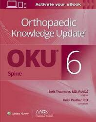 Orthopaedic Knowledge Update-SIX: Spine (OKU 6e/6th Ed) Sixth Edition