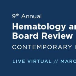 9th Annual Hematology and Medical Oncology Board Review: Contemporary Practice