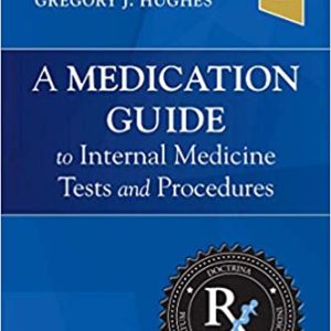 A Medication Guide to Internal Medicine Tests and Procedures 1st Edition