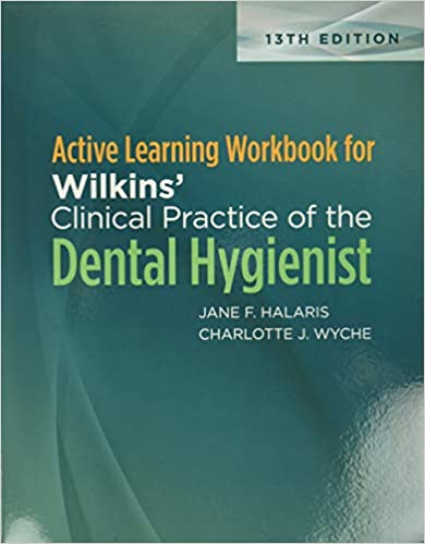 Active Learning Workbook for Wilkins Clinical Practice of the Dental Hygienist 13th Edition