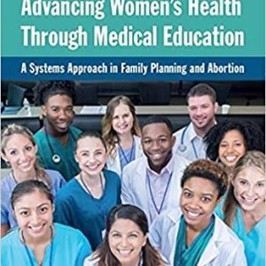 Advancing Women’s Health Through Medical Education A Systems Approach in Family Planning and Abortion