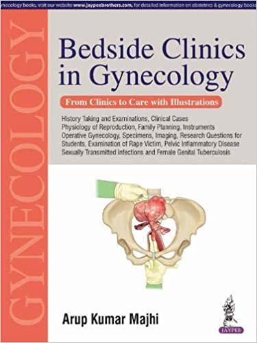 Bedside Clinics in Gynecology From Clinics to Care With Illustrations