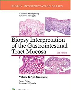 Biopsy Interpretation of the Gastrointestinal Tract Mucosa: Volume-1 Non-Neoplastic (Third Ed/3e) 3rd Edition, by Elizabeth A. Montgomery & Lysandra Voltaggio