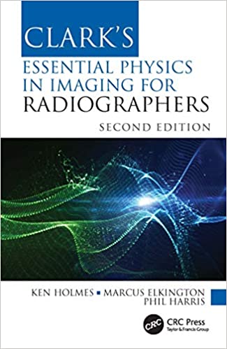 Clark’s Essential Physics in Imaging for Radiographers 2nd Edition