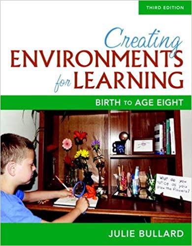 Creating Environments for Learning Birth to Age Eight 3rd Edition