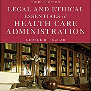 Legal and Ethical Essentials of Health Care Administration 3rd Edition